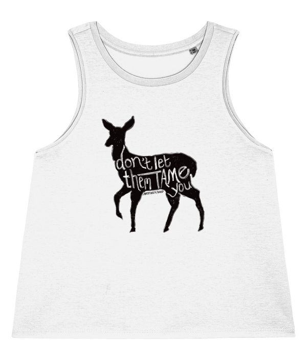 DON'T LET THEM TAME YOU Organic Sleeveless Tank Top [WOMEN]