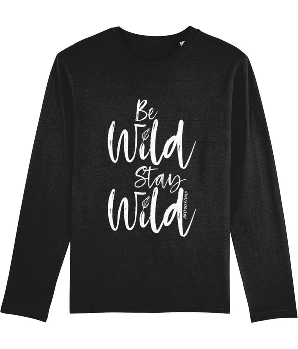 ‘BE WILD STAY WILD’ Men's Black Long-Sleeved T-Shirt. Certified organic cotton. White slogan print with water-based inks.