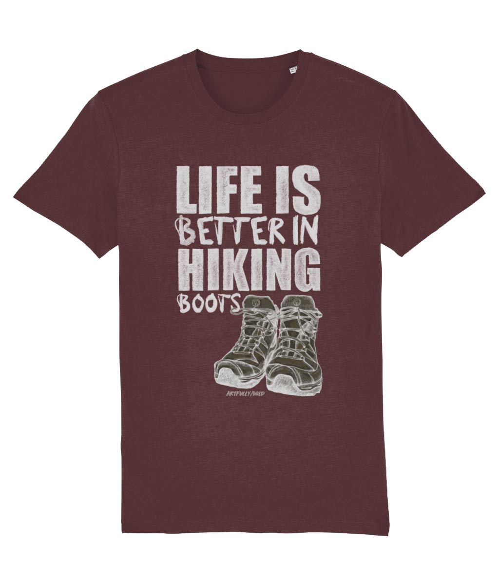 'LIFE IS BETTER IN HIKING BOOTS' Print on Burgundy T-Shirt. Unisex/Women/Men. Certified Organic Clothing. Original Sketched Illustration by Artfully/Wild. Printed in the UK for hikers and mountain lovers.