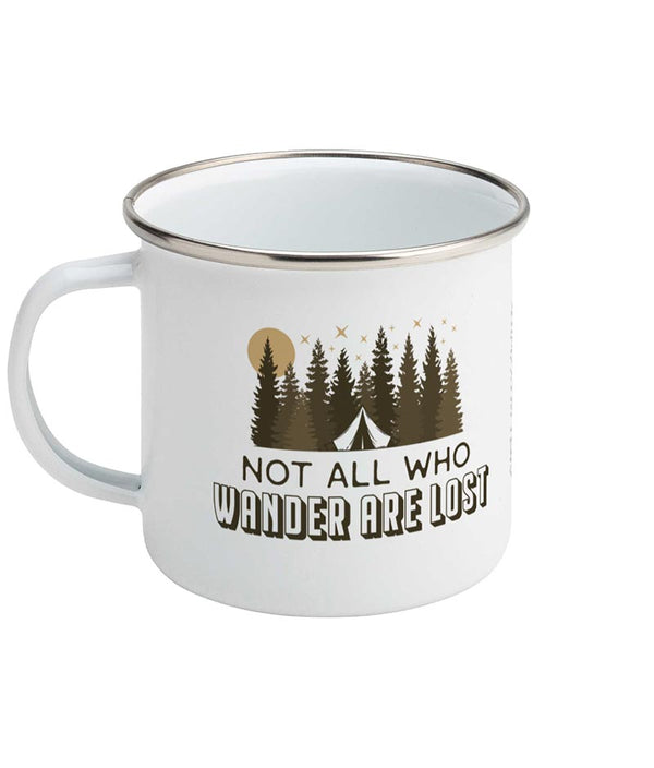 NOT ALL WHO WANDER ARE LOST Camping Enamel Mug
